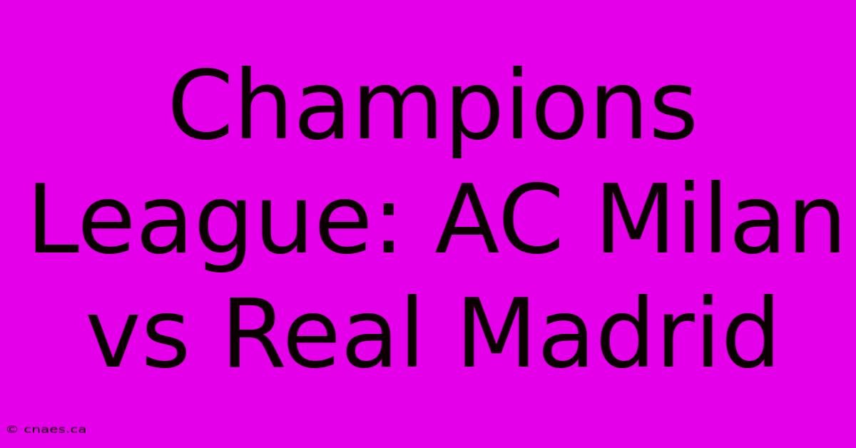 Champions League: AC Milan Vs Real Madrid