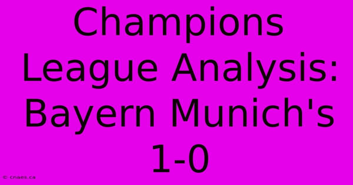 Champions League Analysis: Bayern Munich's 1-0