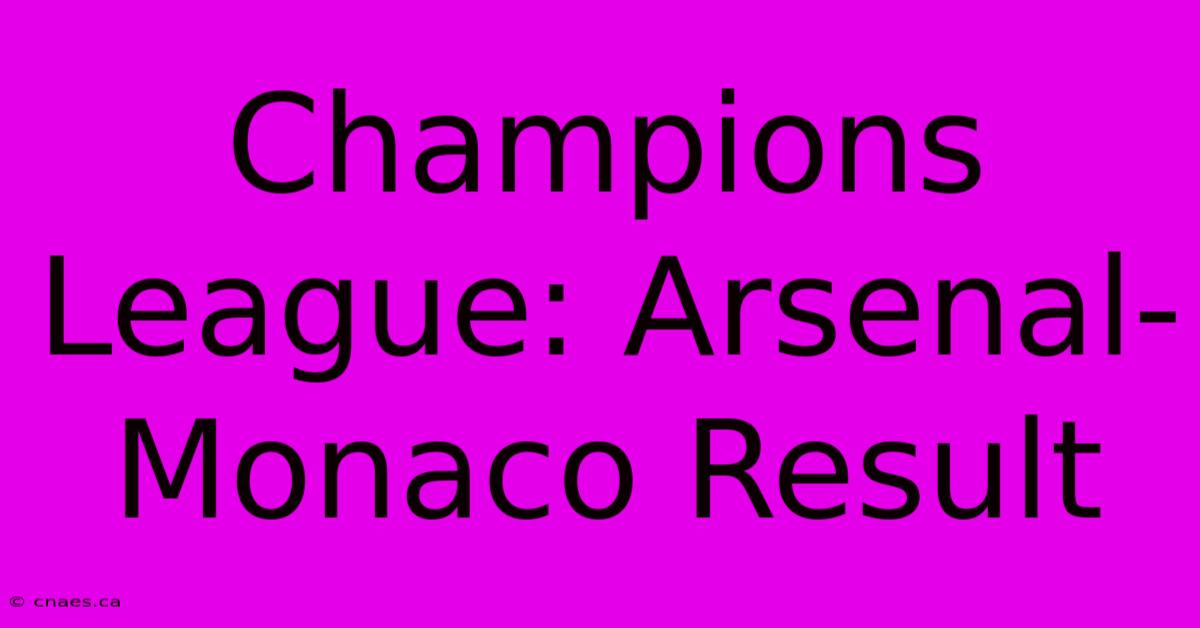 Champions League: Arsenal-Monaco Result