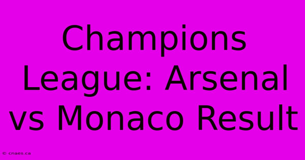 Champions League: Arsenal Vs Monaco Result