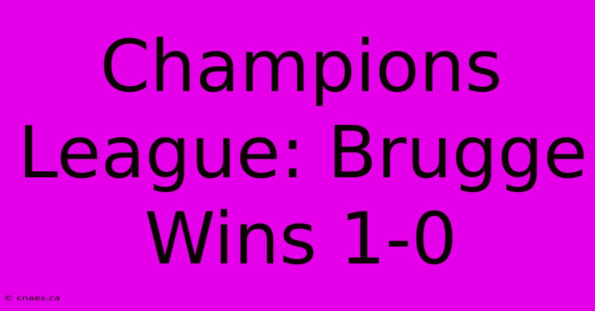 Champions League: Brugge Wins 1-0