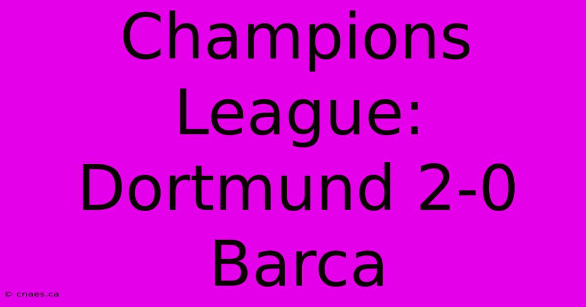 Champions League: Dortmund 2-0 Barca