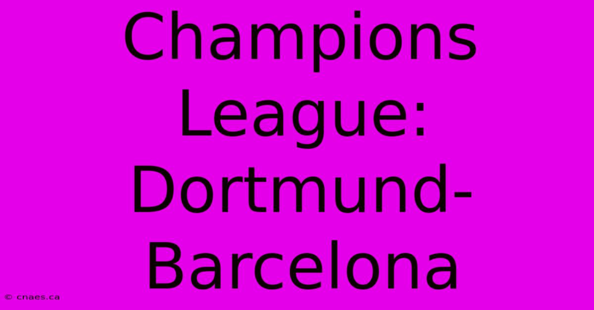 Champions League: Dortmund-Barcelona