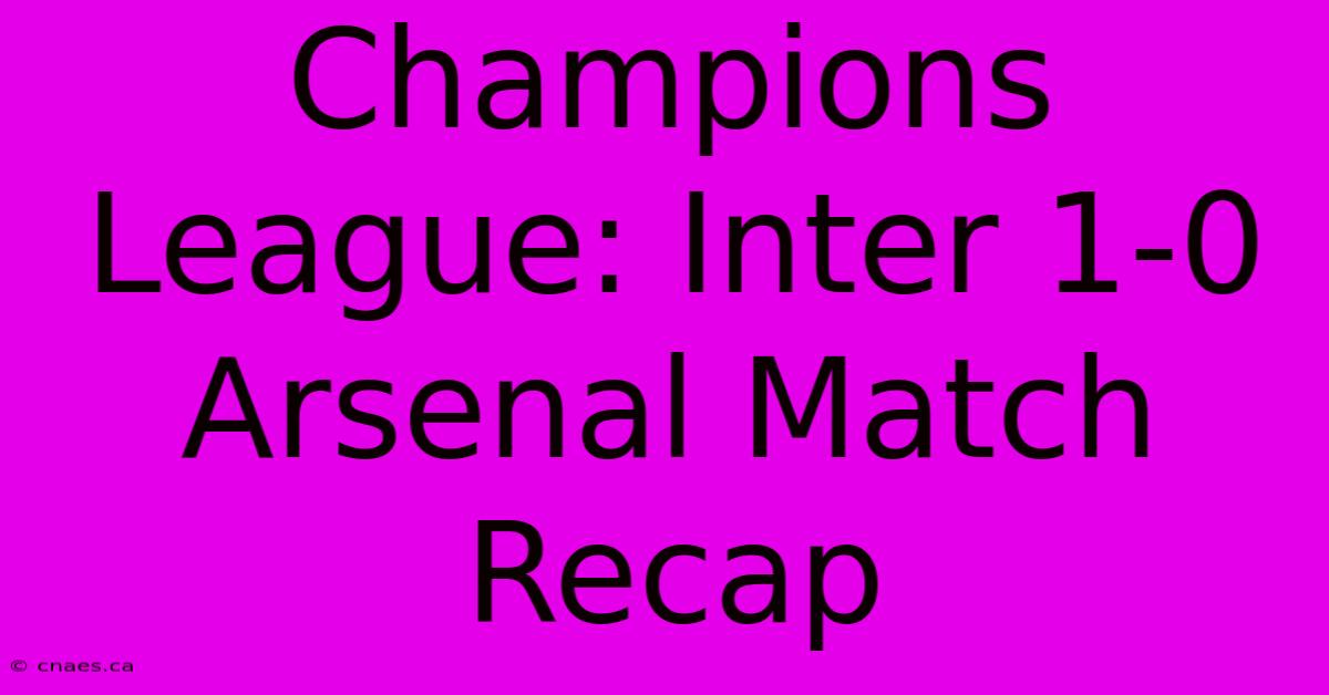 Champions League: Inter 1-0 Arsenal Match Recap