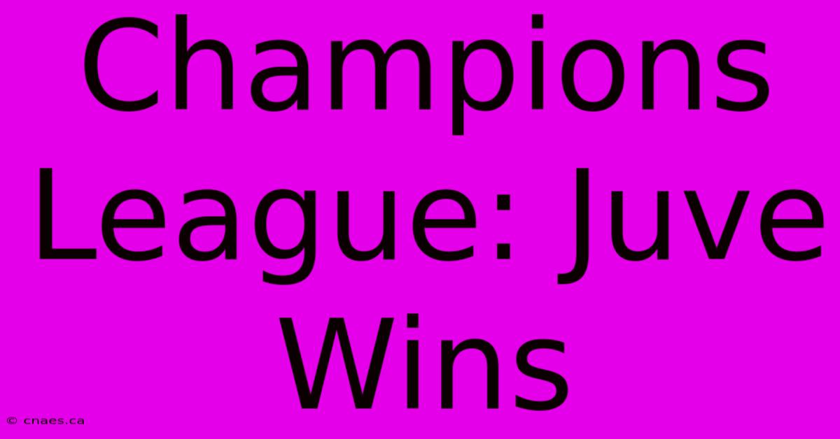 Champions League: Juve Wins