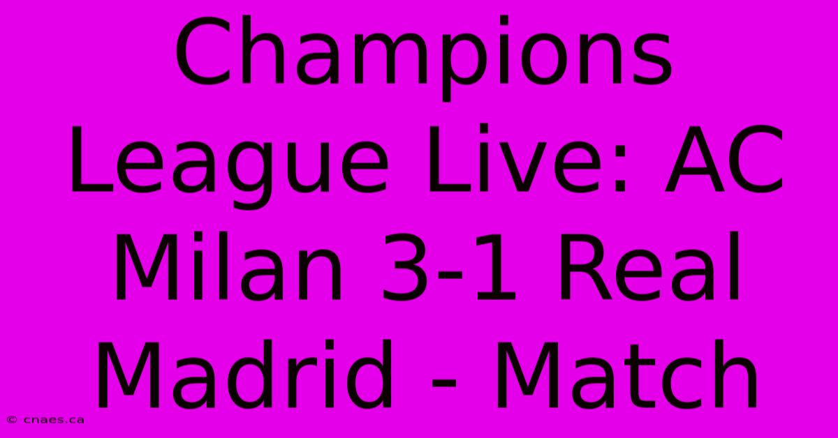 Champions League Live: AC Milan 3-1 Real Madrid - Match