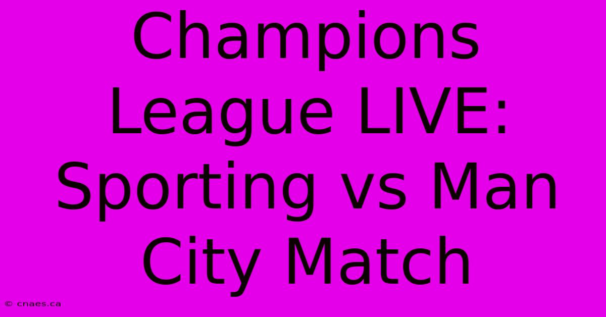 Champions League LIVE: Sporting Vs Man City Match  