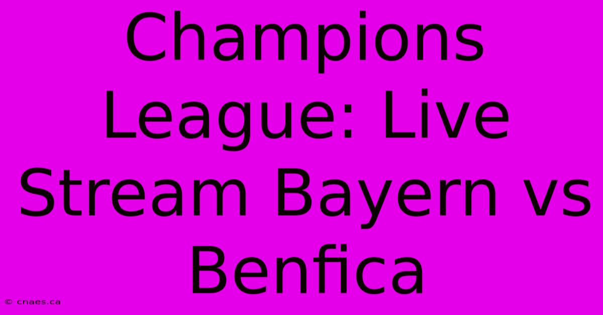 Champions League: Live Stream Bayern Vs Benfica 