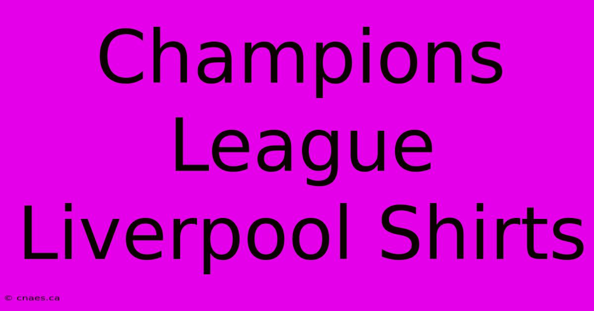 Champions League Liverpool Shirts