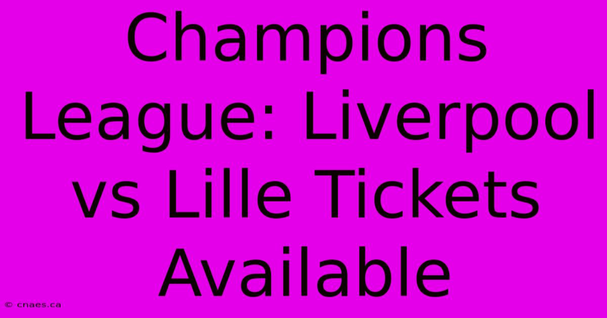 Champions League: Liverpool Vs Lille Tickets Available