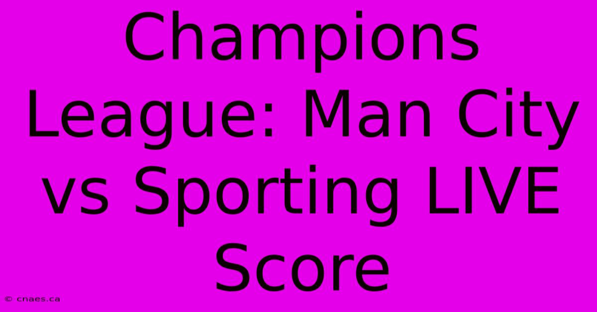 Champions League: Man City Vs Sporting LIVE Score