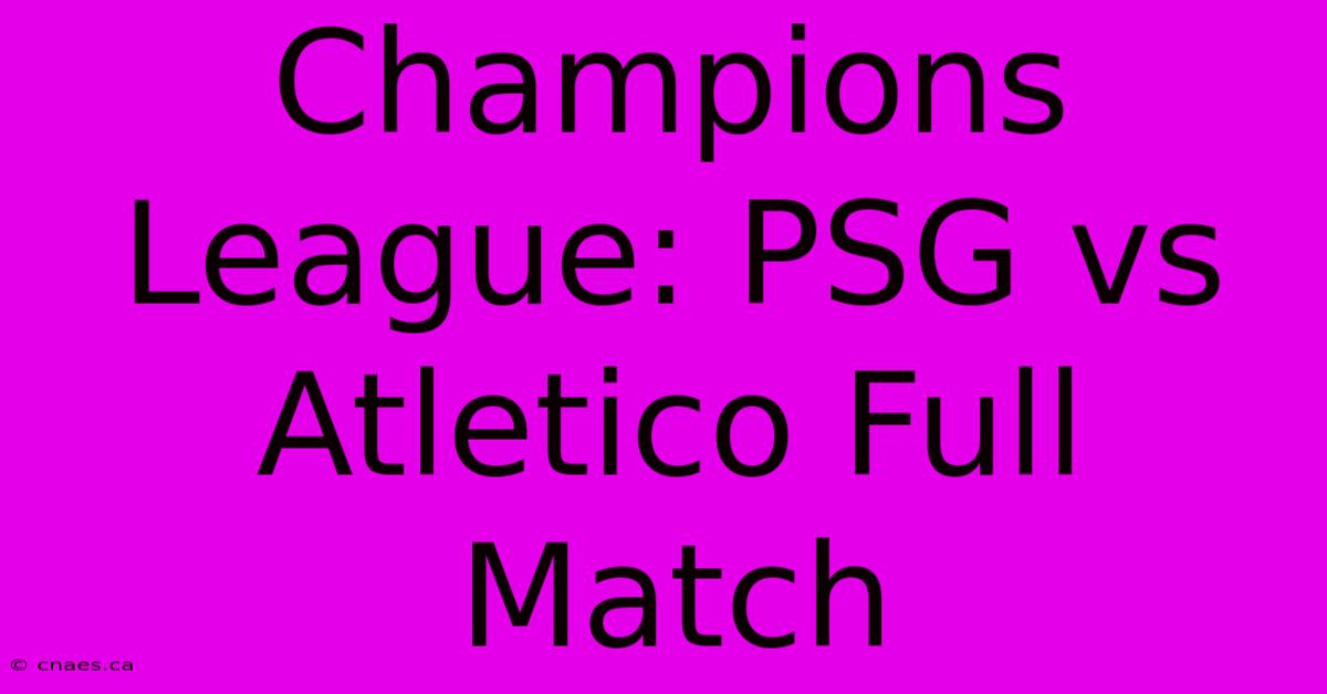 Champions League: PSG Vs Atletico Full Match