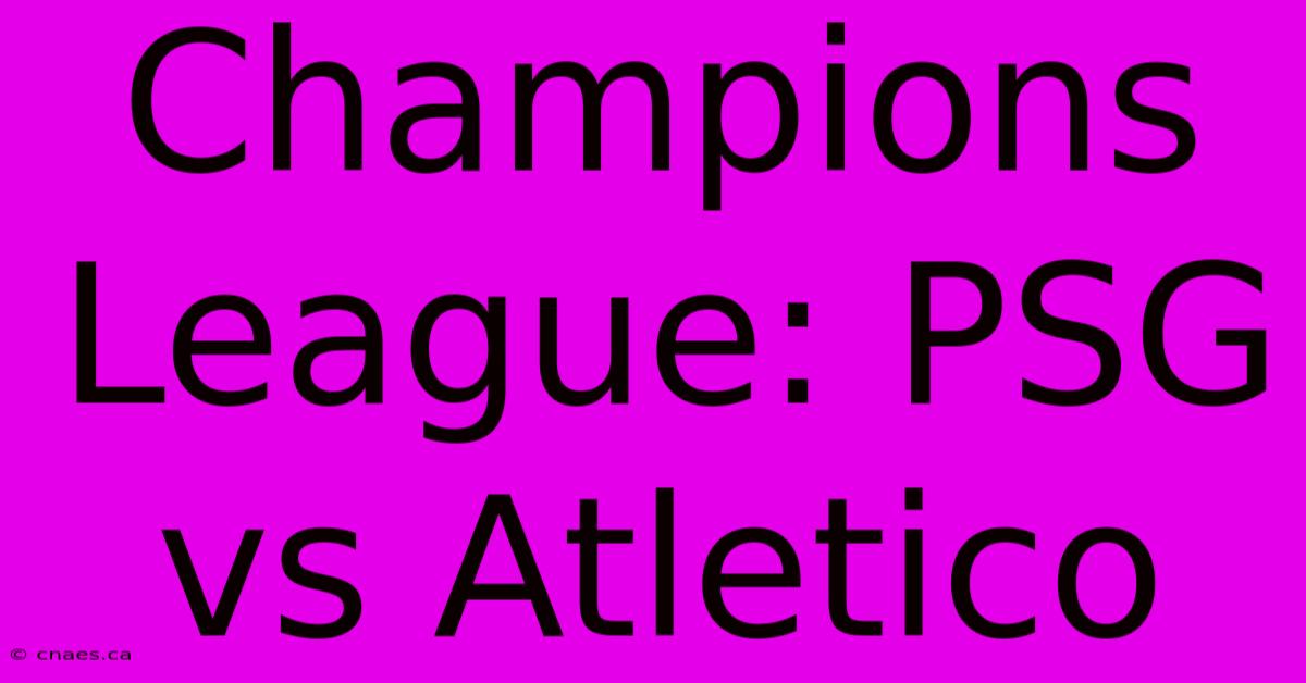 Champions League: PSG Vs Atletico