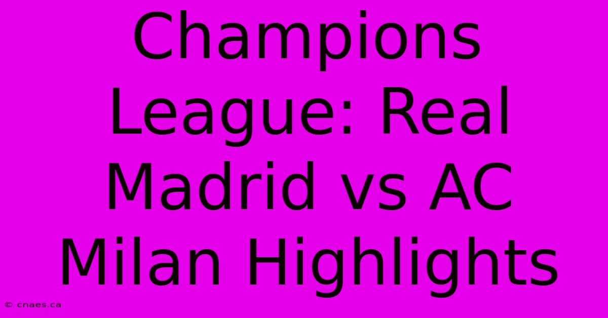 Champions League: Real Madrid Vs AC Milan Highlights