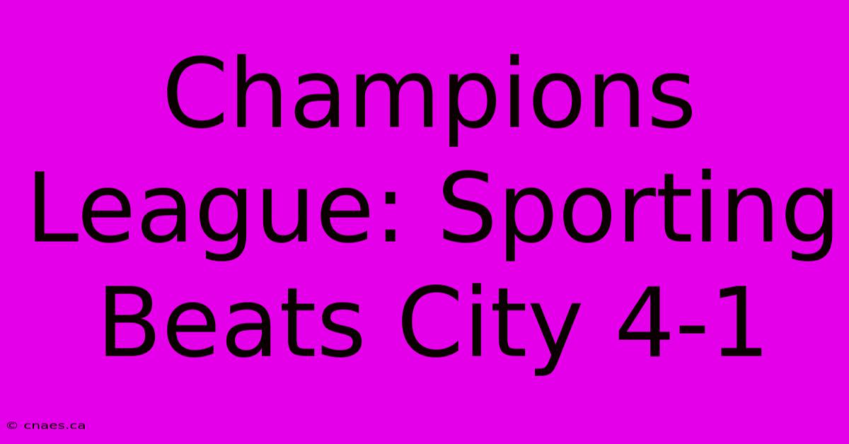 Champions League: Sporting Beats City 4-1