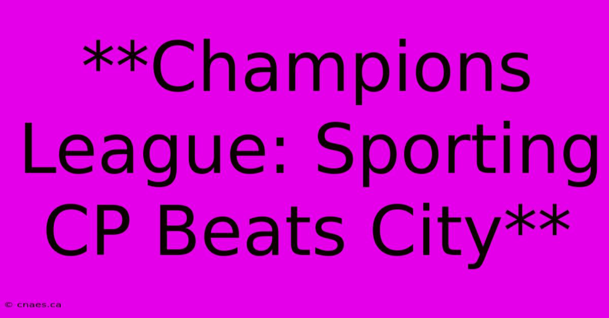 **Champions League: Sporting CP Beats City** 