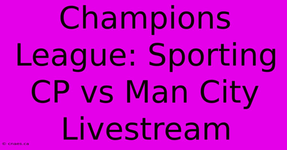 Champions League: Sporting CP Vs Man City Livestream