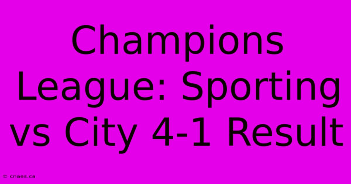 Champions League: Sporting Vs City 4-1 Result