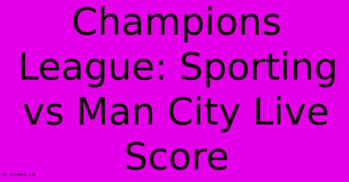 Champions League: Sporting Vs Man City Live Score