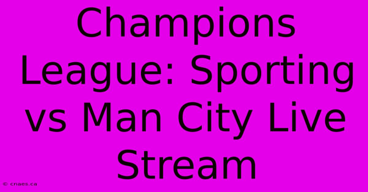 Champions League: Sporting Vs Man City Live Stream 