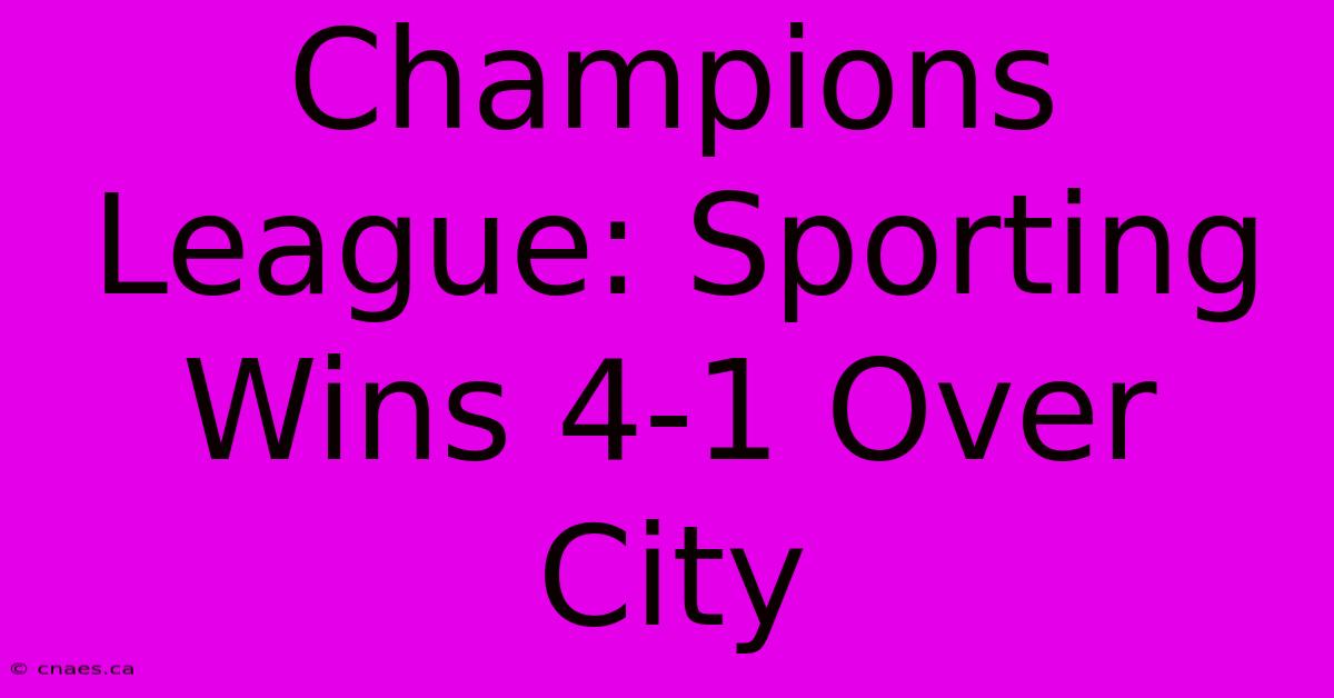 Champions League: Sporting Wins 4-1 Over City