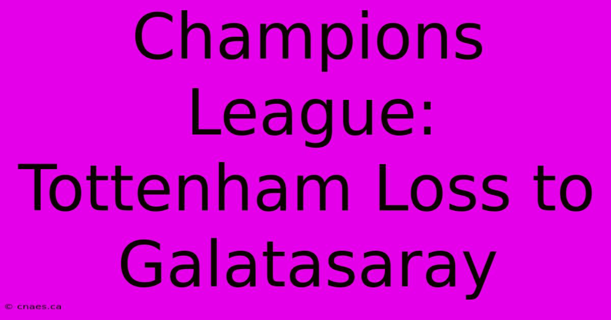 Champions League: Tottenham Loss To Galatasaray 