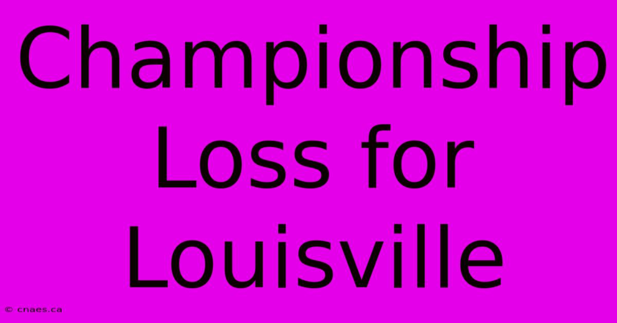 Championship Loss For Louisville