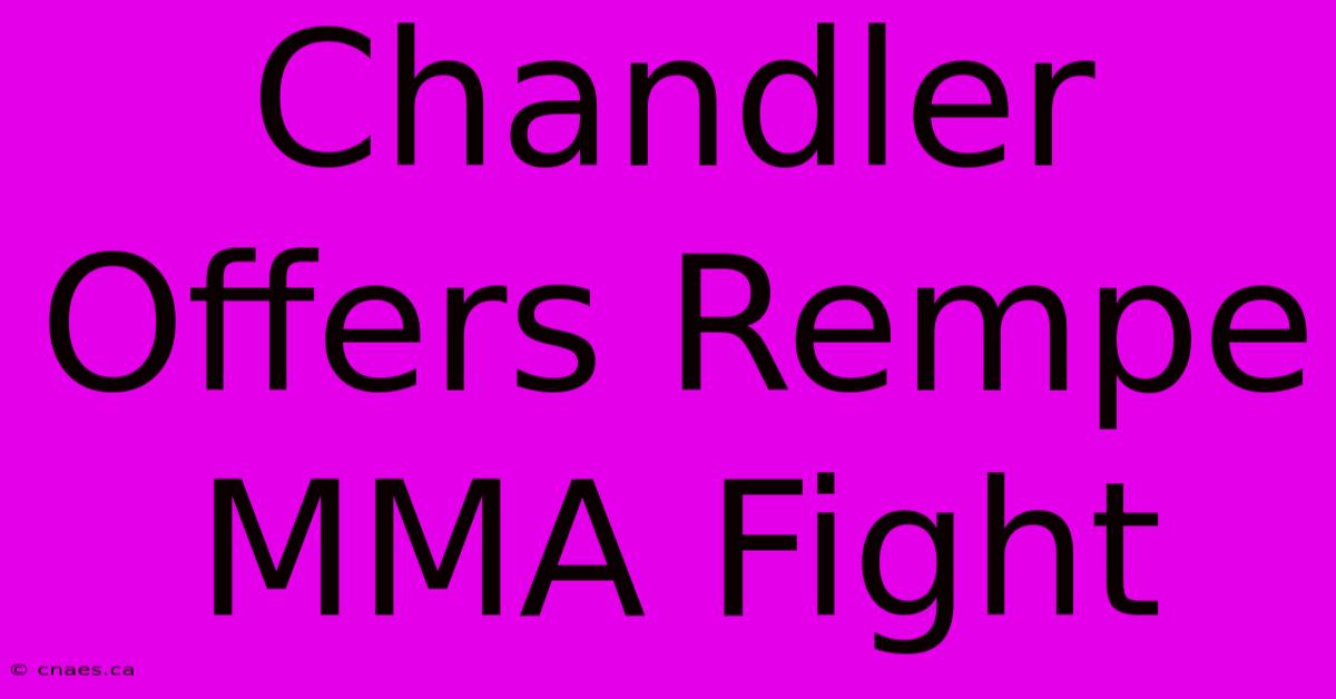 Chandler Offers Rempe MMA Fight