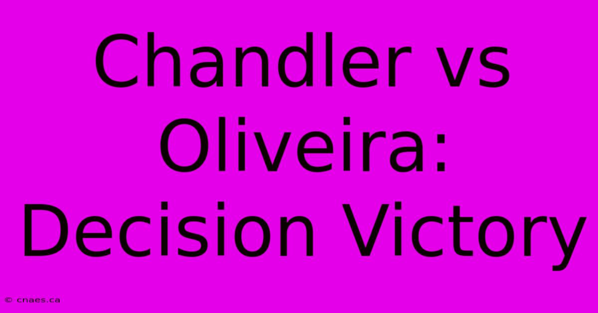 Chandler Vs Oliveira: Decision Victory