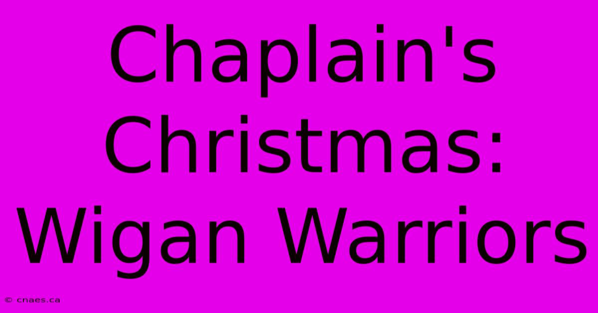 Chaplain's Christmas: Wigan Warriors