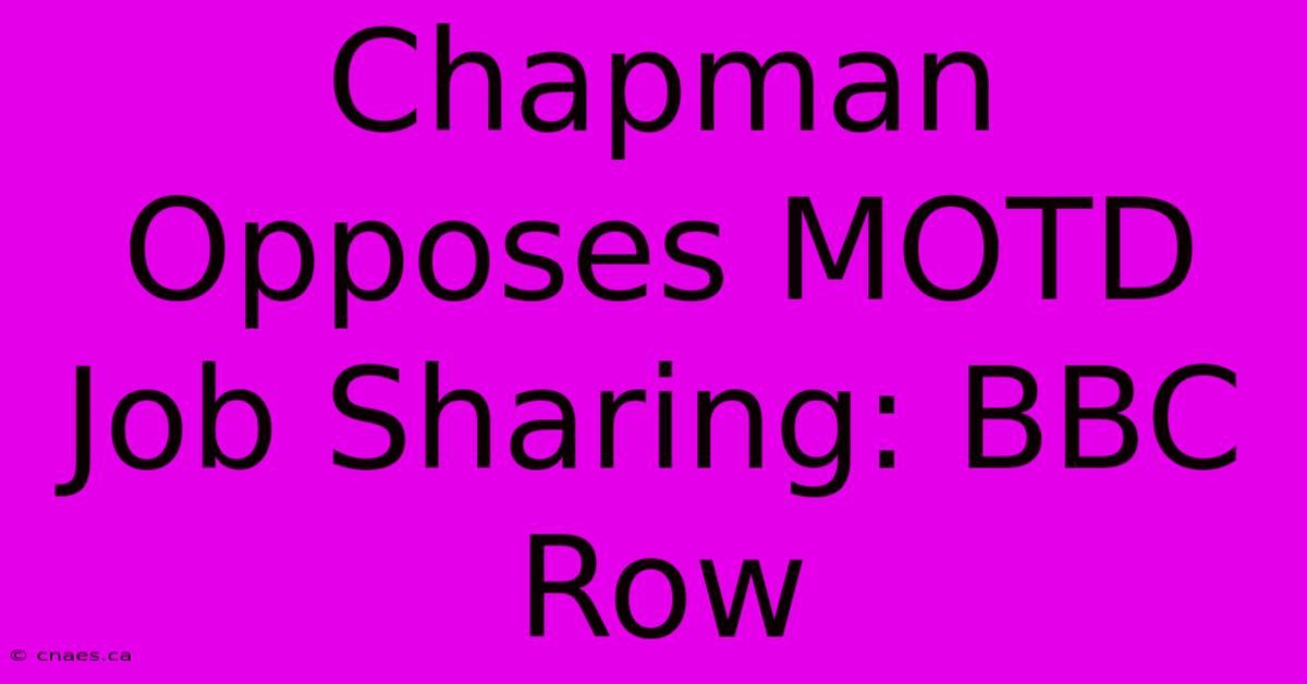 Chapman Opposes MOTD Job Sharing: BBC Row