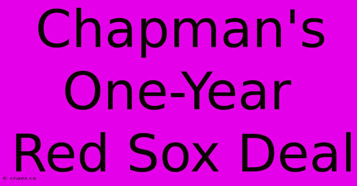 Chapman's One-Year Red Sox Deal