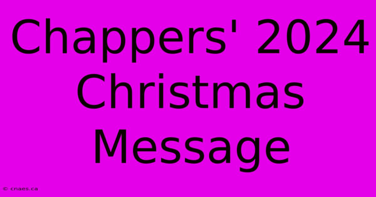 Chappers' 2024 Christmas Message