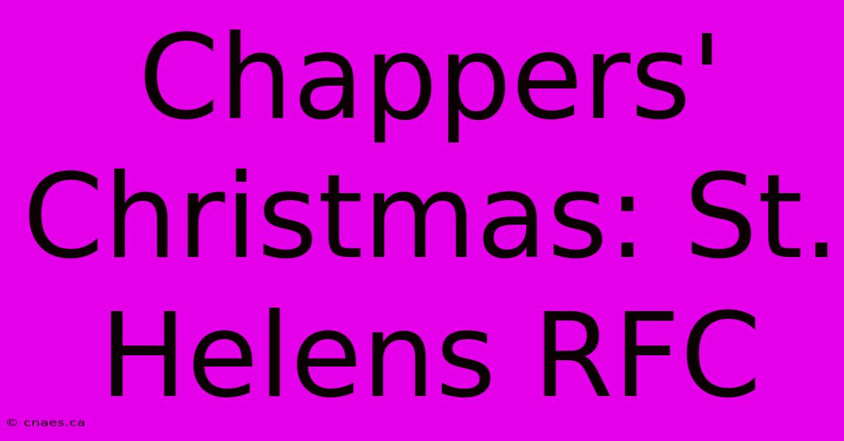 Chappers' Christmas: St. Helens RFC