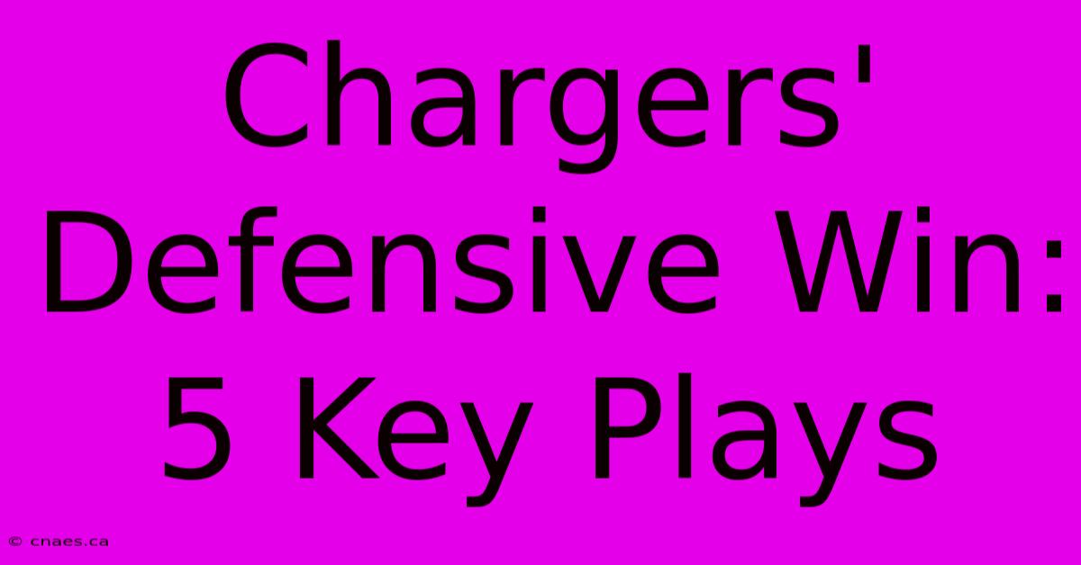 Chargers' Defensive Win: 5 Key Plays