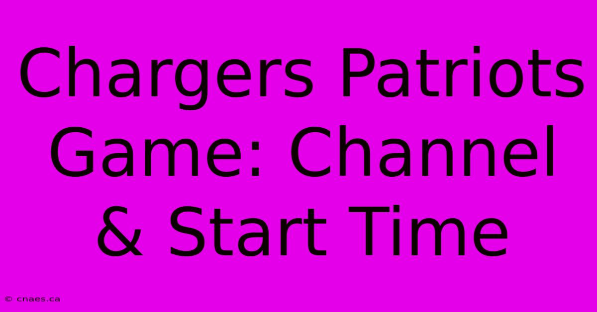 Chargers Patriots Game: Channel & Start Time