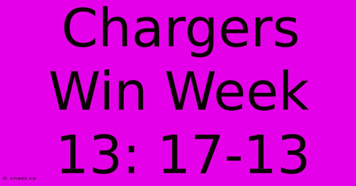 Chargers Win Week 13: 17-13