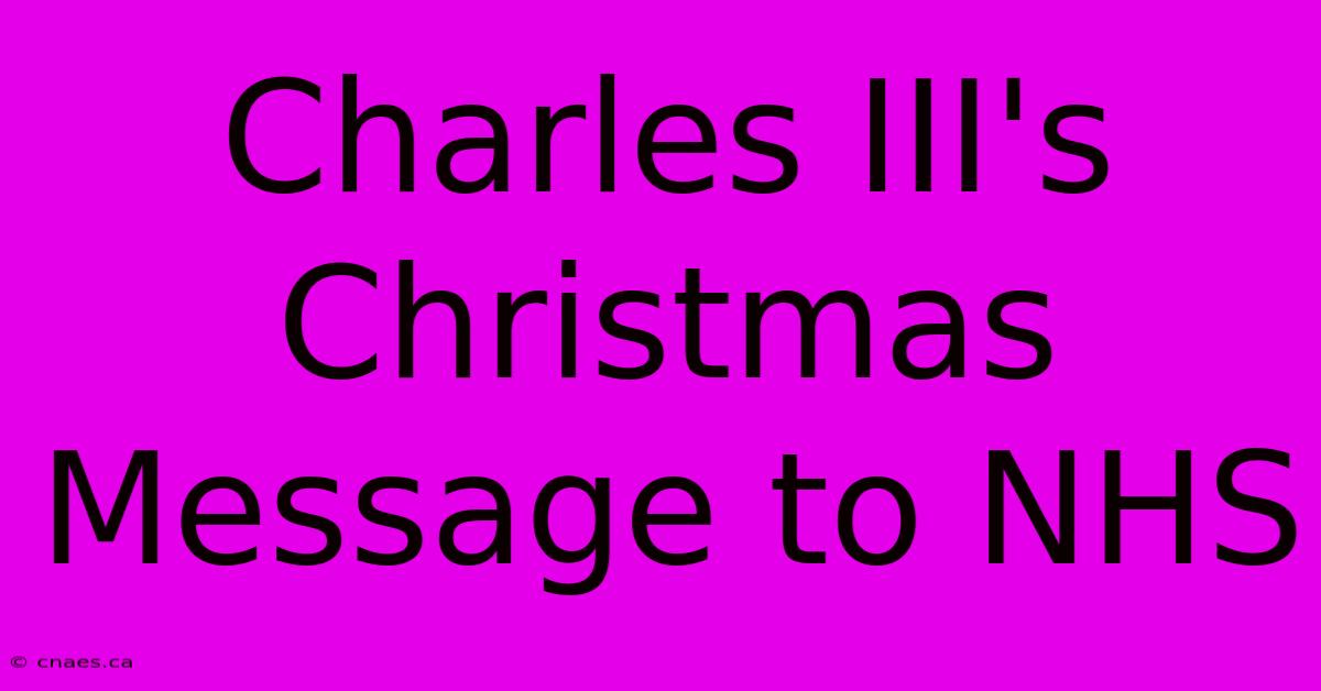 Charles III's Christmas Message To NHS