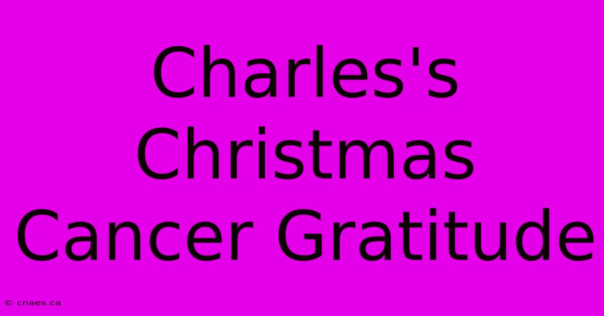 Charles's Christmas Cancer Gratitude