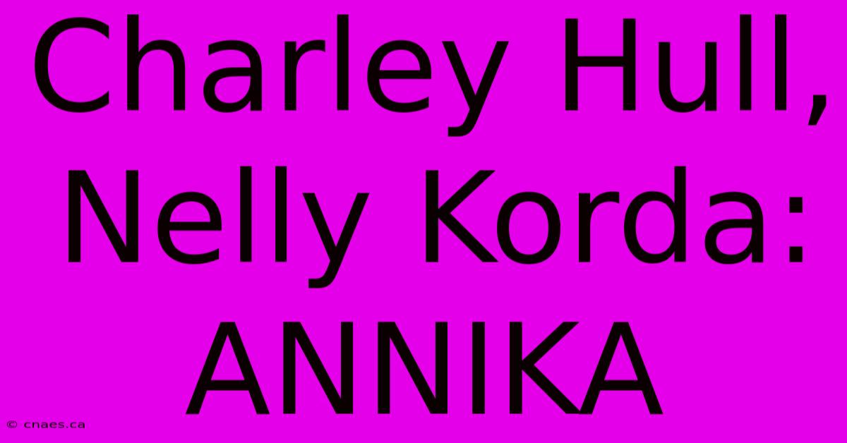 Charley Hull, Nelly Korda: ANNIKA