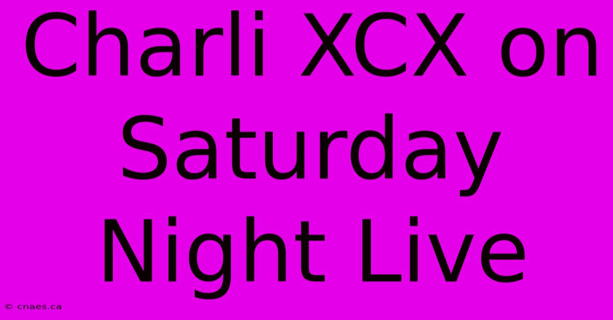 Charli XCX On Saturday Night Live