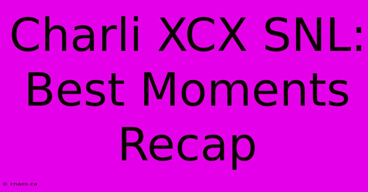 Charli XCX SNL: Best Moments Recap