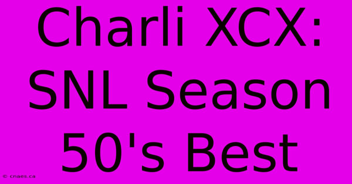 Charli XCX: SNL Season 50's Best