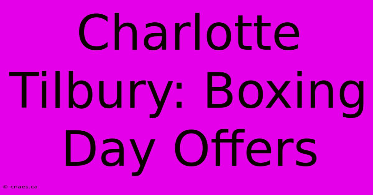 Charlotte Tilbury: Boxing Day Offers