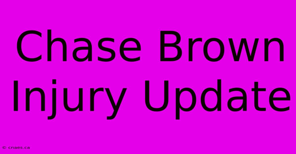 Chase Brown Injury Update