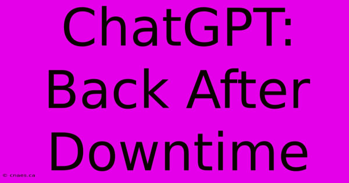 ChatGPT: Back After Downtime