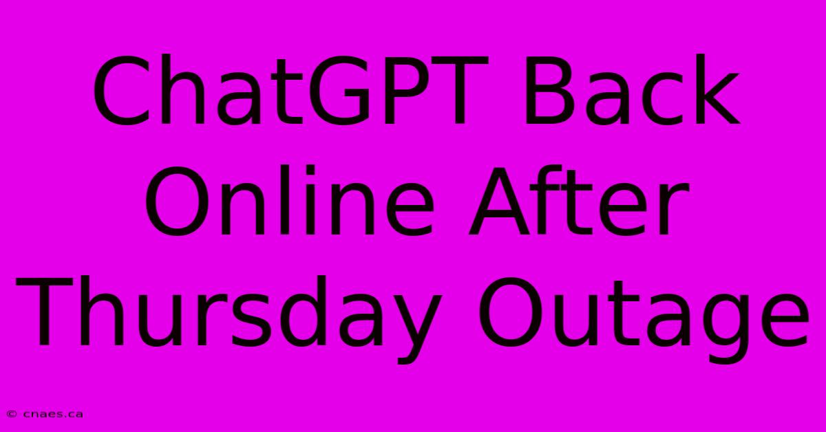 ChatGPT Back Online After Thursday Outage