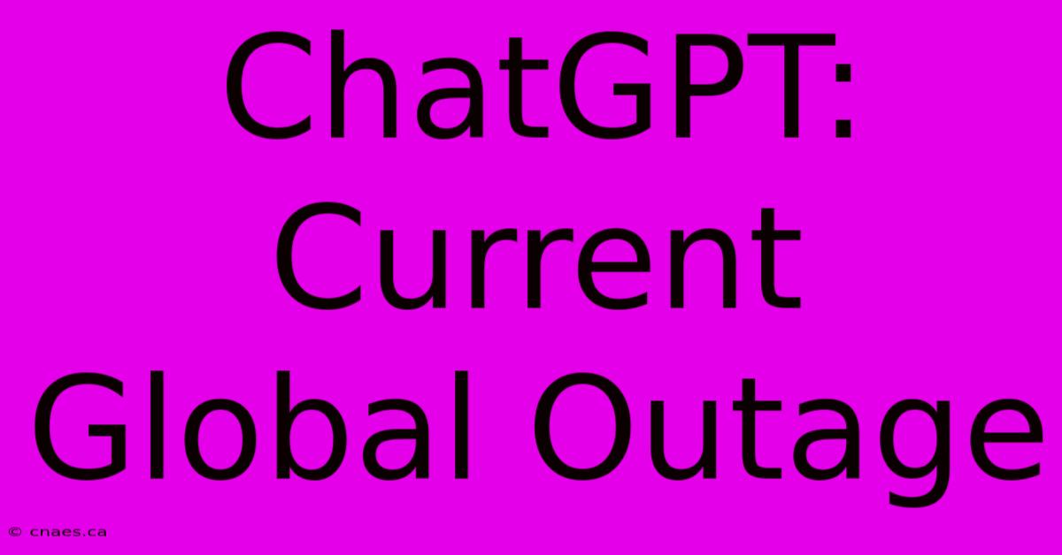 ChatGPT: Current Global Outage