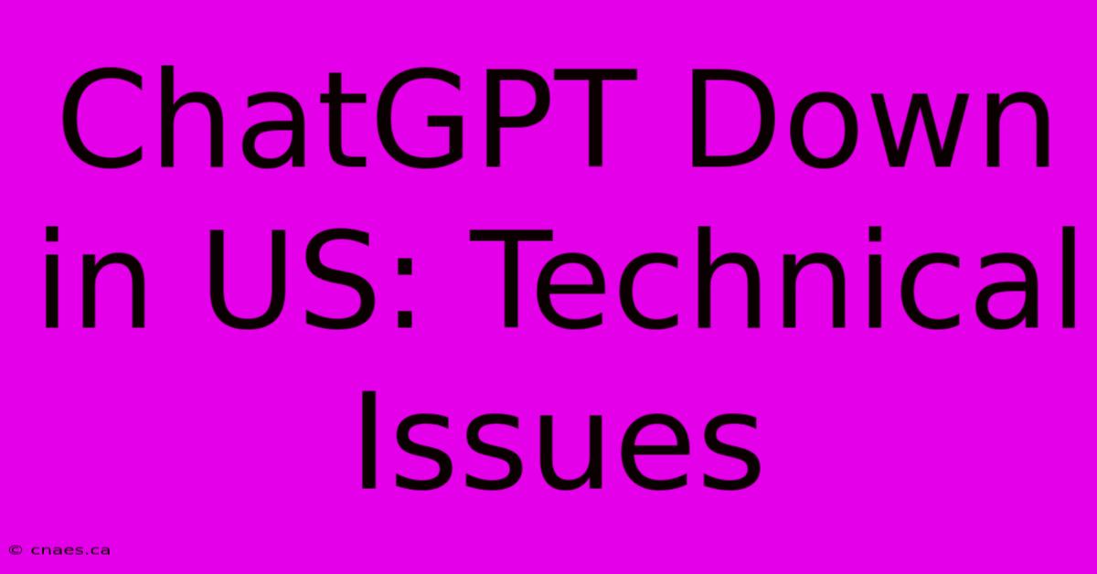 ChatGPT Down In US: Technical Issues