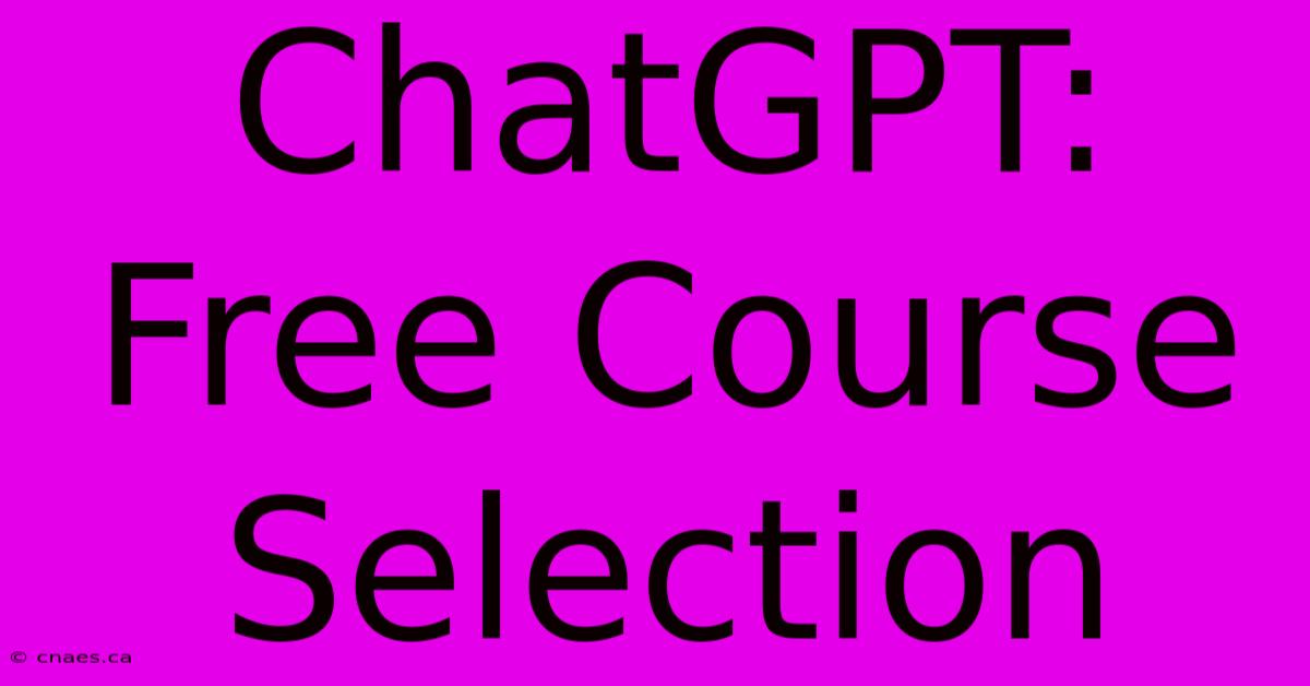 ChatGPT: Free Course Selection